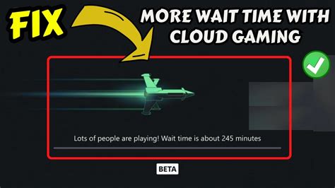 xbox cloud gaming wait time|How to use cloud gaming .